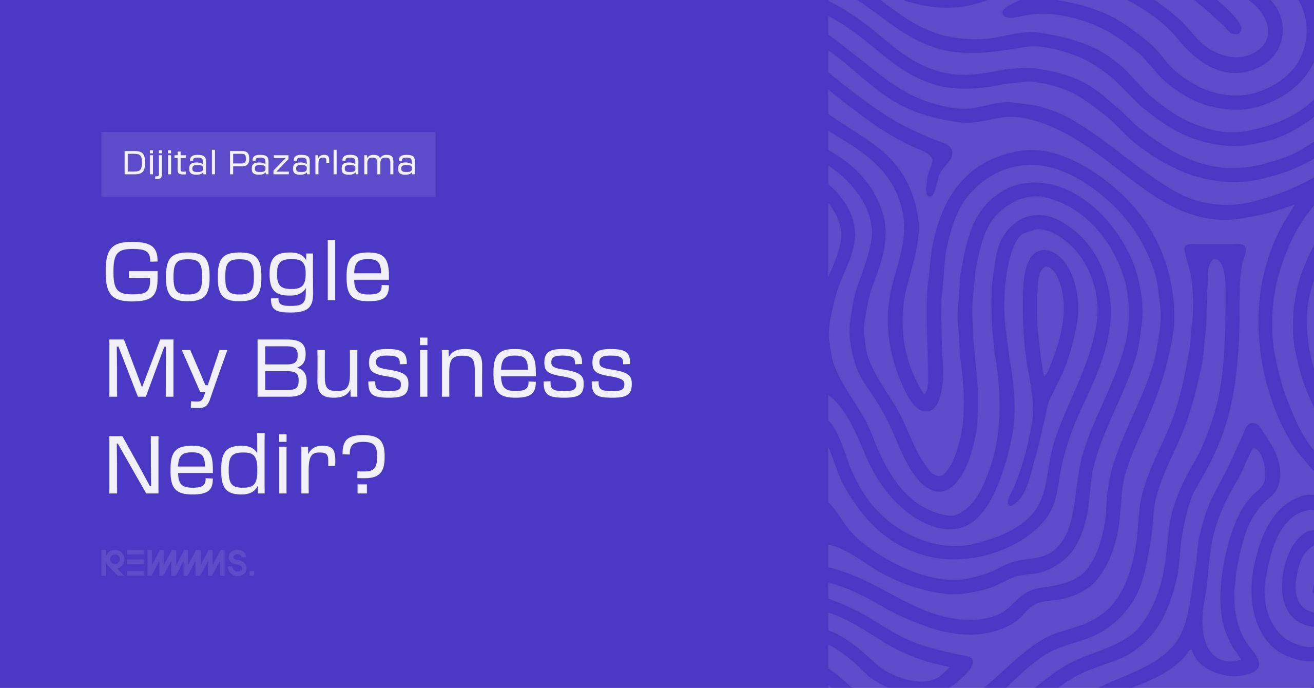Google My Business Nedir?