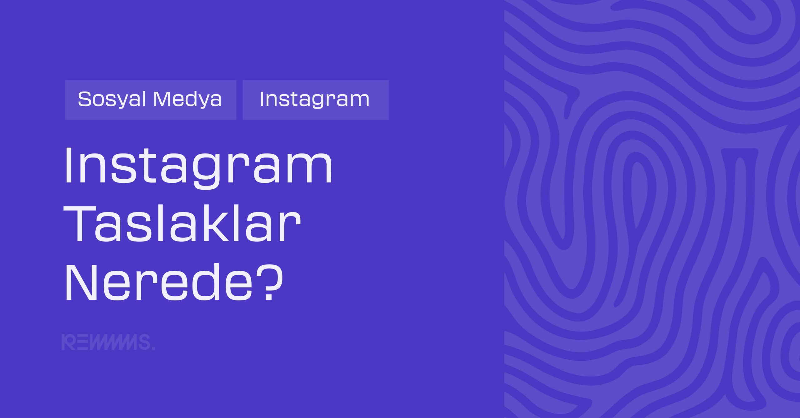 Instagram Taslaklar Nerede? Kaydetme ve Silme İşlemleri Adım Adım