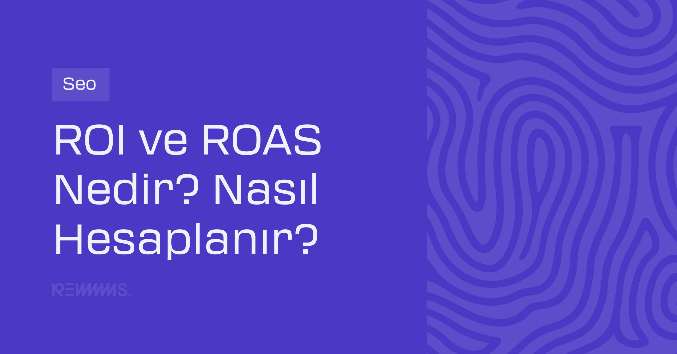 ROI ve ROAS Nedir? Nasıl Hesaplanır?