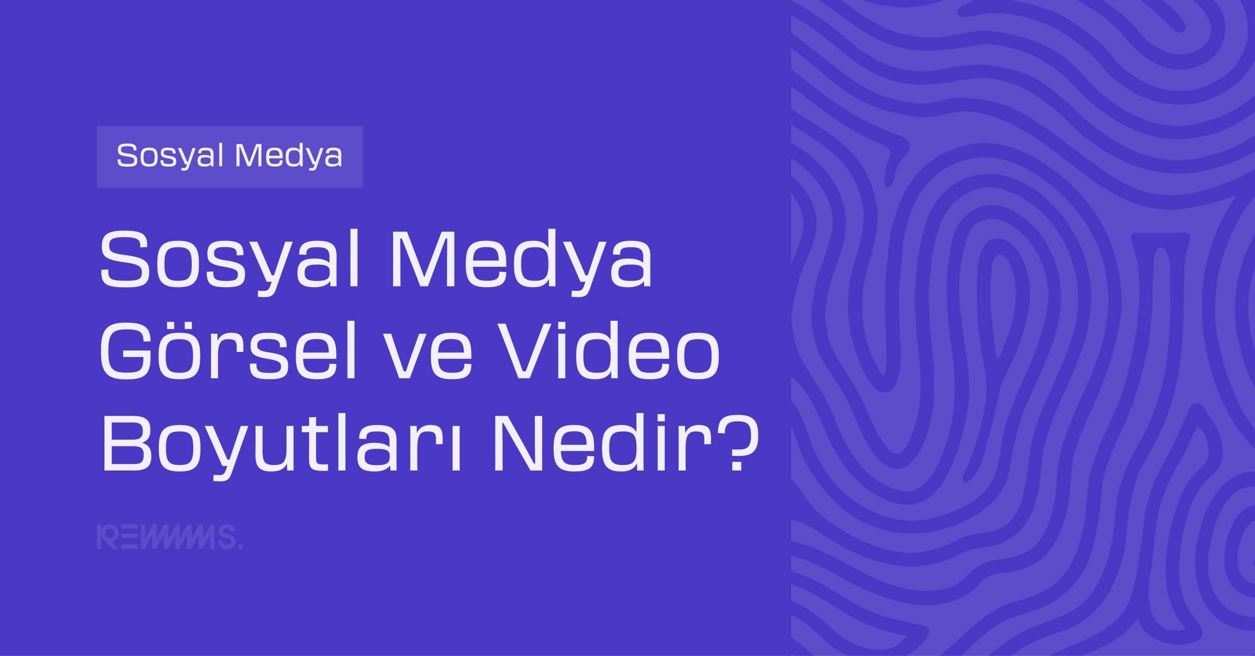 Sosyal Medya Görsel ve Video Boyutları Rehberi