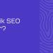 Teknik SEO Nedir
