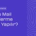 Toplu Mail Gonderme Nasil Yapilir