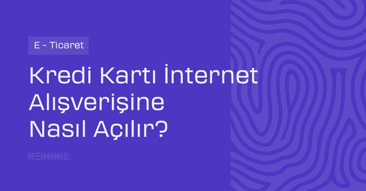Banka ve Kredi Kartları İnternet Alışverişine Nasıl Açılır?
