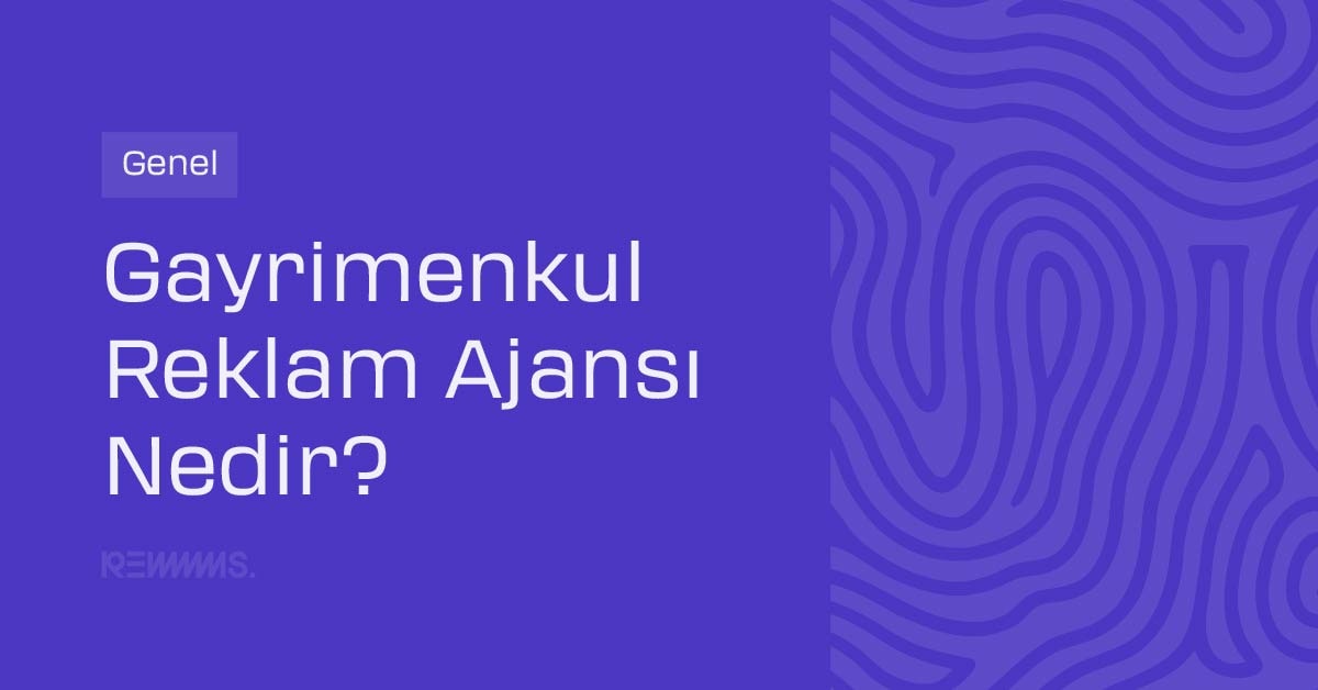 Gayrimenkul Reklam Ajansı Nedir?